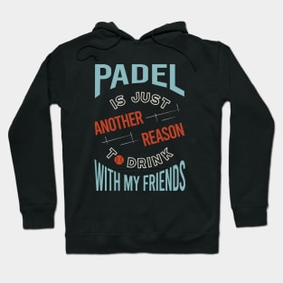 Padel is Just Another Reason to Drink with Friends Hoodie